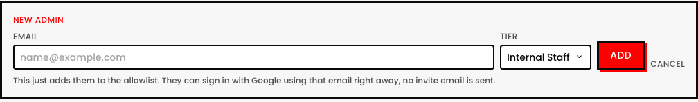 The New Admin form on Manage Admins, with an email field, a Tier dropdown defaulted to Internal Staff, and an Add button, with the note 'This just adds them to the allowlist. They can sign in with Google using that email right away, no invite email is sent.'